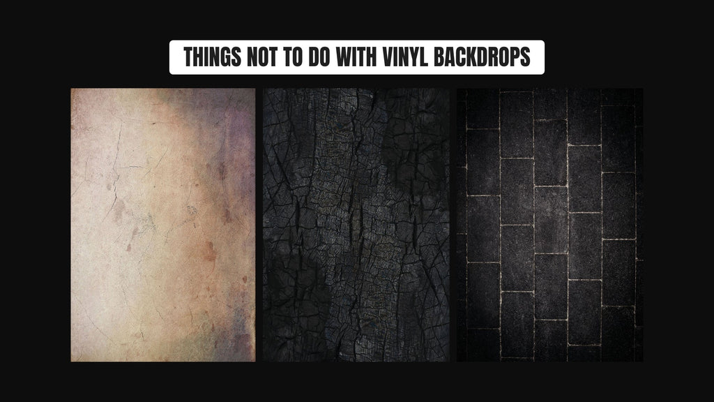 Things Not To Do With Vinyl Backdrops